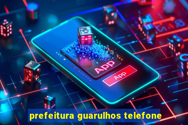 prefeitura guarulhos telefone